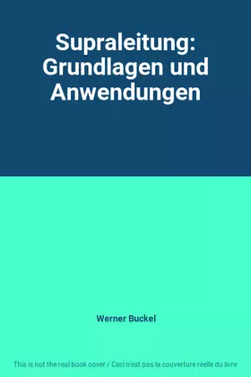 Couverture du produit · Supraleitung: Grundlagen und Anwendungen