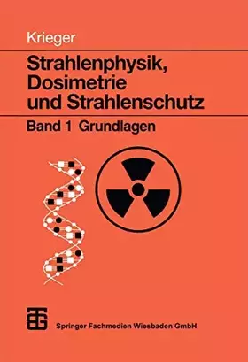 Couverture du produit · Strahlenphysik, Dosimetrie und Strahlenschutz, Bd.1, Grundlagen: Band 1: Grundlagen