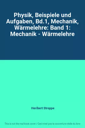 Couverture du produit · Physik, Beispiele und Aufgaben, Bd.1, Mechanik, Wärmelehre: Band 1: Mechanik - Wärmelehre