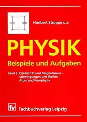 Couverture du produit · Physik, Beispiele und Aufgaben, Bd.2, Elektrizität und Magnetismus, Schwingungen und Wellen, Atomphysik und Kernphysik: Band 2: