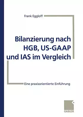 Couverture du produit · Bilanzierung nach HGB, US-GAAP und IAS im Vergleich: Eine praxisorientierte Einführung (German Edition)