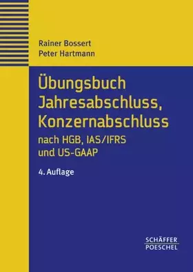 Couverture du produit · Übungsbuch Jahresabschluss, Konzernabschluss nach HGB, IAS/IFRS und US-GAAP: Repetitorium in Übungen und Fällen mit Musterlösun