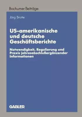 Couverture du produit · US-amerikanische und deutsche Geschäftsberichte: Notwendigkeit, Regulierung und Praxis jahresabschlußergänzender Informationen 
