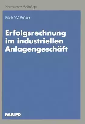 Couverture du produit · Erfolgsrechnung im industriellen Anlagengeschäft: Ein dynamischer Ansatz auf Zahlungsbasis (Bochumer Beiträge zur Unternehmensf