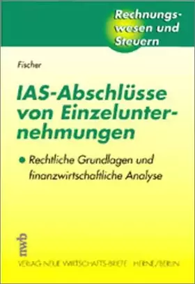 Couverture du produit · IAS-Abschlüsse von Einzelunternehmungen: Rechtliche Grundlagen und finanzwirtschaftliche Analyse (Rechnungswesen und Steuern)