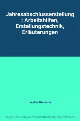 Couverture du produit · Jahresabschlusserstellung: Arbeitshilfen, Erstellungstechnik, Erläuterungen