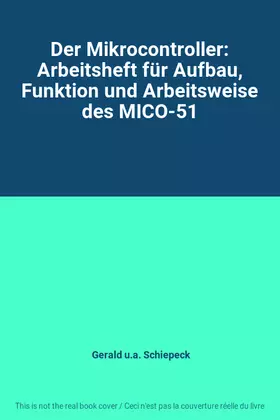 Couverture du produit · Der Mikrocontroller: Arbeitsheft für Aufbau, Funktion und Arbeitsweise des MICO-51