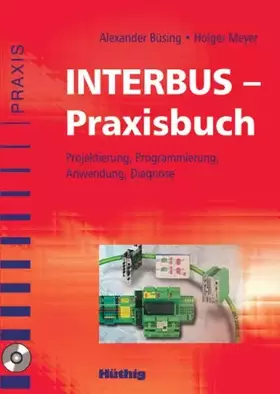 Couverture du produit · INTERBUS-Praxisbuch: Projektierung, Programmierung, Anwendung, Diagnose