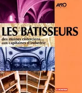 Couverture du produit · Les Bâtisseurs : Des moines cisterciens aux capitaines d'industrie.