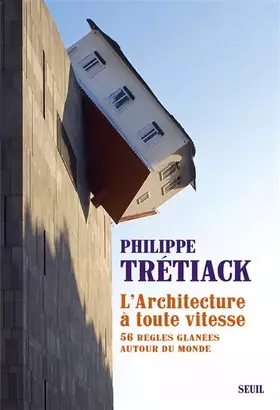 Couverture du produit · L'Architecture à toute vitesse. 56 règles glanées autour du monde