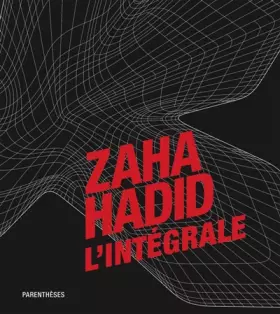 Couverture du produit · Zaha Hadid, l'intégrale