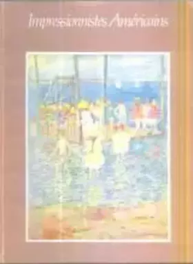 Couverture du produit · Impressionnistes américains : Paris, Musée du Petit Palais, 31 mars-30 mai 1982
