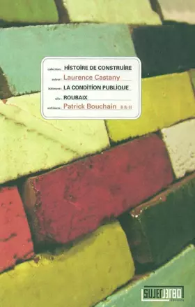 Couverture du produit · La condition publique : Roubaix, Patrick Bouchain B & H