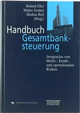 Couverture du produit · Handbuch Gesamtbanksteuerung. Integration von Markt-, Kredit- und operationalen Risiken