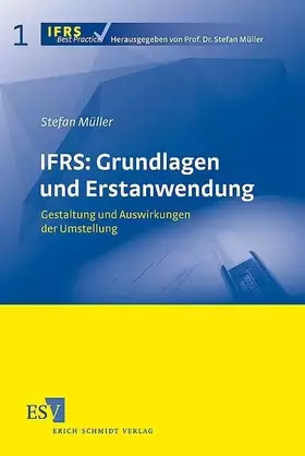 Couverture du produit · IFRS: Grundlagen und Erstanwendung: Gestaltung und Auswirkungen der Umstellung (IFRS Best Practice)