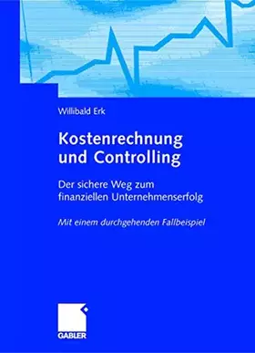 Couverture du produit · Kostenrechnung und Controlling: Der sichere Weg zum finanziellen Unternehmenserfolg. Mit einem durchgehenden Fallbeispiel (Germ