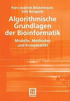 Couverture du produit · Algorithmische Grundlagen der Bioinformatik: Modelle, Methoden und Komplexität (Leitfäden der Informatik) (German Edition) (XLe