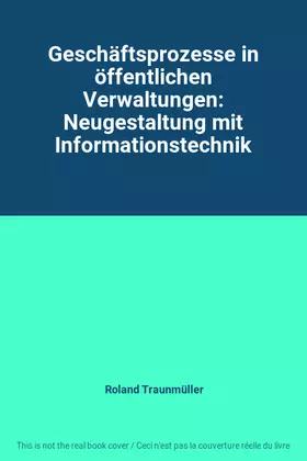 Couverture du produit · Geschäftsprozesse in öffentlichen Verwaltungen: Neugestaltung mit Informationstechnik