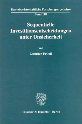 Couverture du produit · Sequentielle Investitionsentscheidungen unter Unsicherheit. Mit Tab., Abb. (Betriebswirtschaftliche Forschungsergebnisse BFO 11