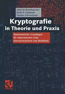 Couverture du produit · Kryptografie in Theorie und Praxis: Mathematische Grundlagen für elektronisches Geld, Internetsicherheit und Mobilfunk
