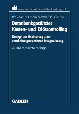 Couverture du produit · Datenbankgestütztes Kosten- und Erlöscontrolling: Konzept und Realisierung Einer Entscheidungsorientierten Erfolgsrechnung (Neu