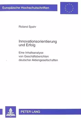 Couverture du produit · Innovationsorientierung und Erfolg: Eine Inhaltsanalyse von Geschäftsberichten deutscher Aktiengesellschaften: Eine Inhaltsanal