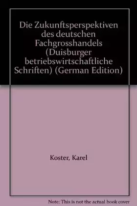 Couverture du produit · Die Zukunftsperspektiven des deutschen Fachgrosshandels (Duisburger betriebswirtschaftliche Schriften) (German Edition)