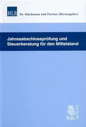 Couverture du produit · Jahresabschlussprüfung und Steuerberatung für den Mittelstand: Festschrift für Dr. Ulrich Hüttemann anlässlich seines 65. Gebur