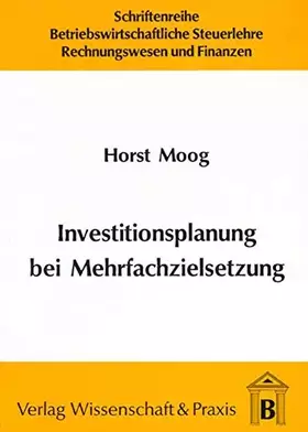 Couverture du produit · Investitionsplanung bei Mehrfachzielsetzung.: Dissertationsschrift (Schriftenreihe Betriebswirtschaftliche Steuerlehre, Rechnun