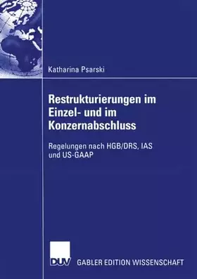 Couverture du produit · Restrukturierungen im Einzel- und im Konzernabschluss: Regelungen nach HGB/DRS, IAS und US-GAAP (German Edition)