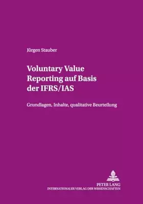 Couverture du produit · Voluntary Value Reporting auf Basis der IFRS/IAS: Grundlagen, Inhalte, qualitative Beurteilung (Beiträge zum Rechnungs-, Finanz