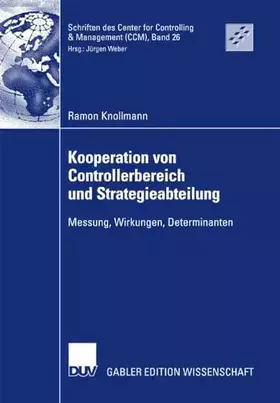 Couverture du produit · Kooperation von Controllerbereich und Strategieabteilung: Messung, Wirkungen, Determinanten (Schriften des Center for Controlli