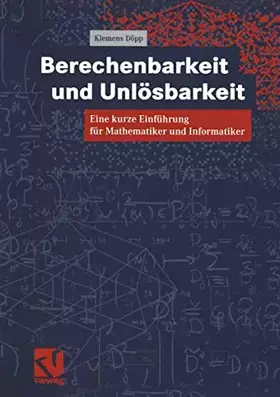 Couverture du produit · Berechenbarkeit und Unlösbarkeit: Eine Kurze Einführung für Mathematiker und Informatiker