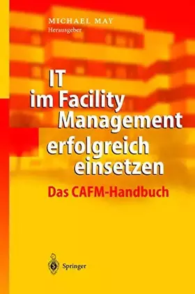 Couverture du produit · IT im Facility Management erfolgreich einsetzen. Das CAFM-Handbuch