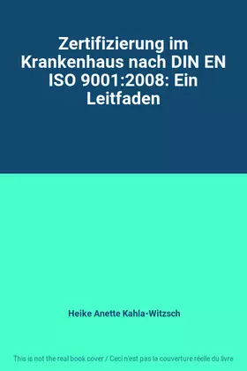 Couverture du produit · Zertifizierung im Krankenhaus nach DIN EN ISO 9001:2008: Ein Leitfaden