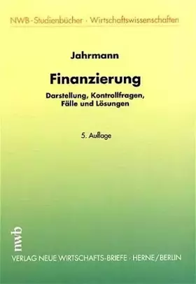 Couverture du produit · Finanzierung: Darstellung, Kontrollfragen, Fälle und Lösungen. (NWB-Studienbücher - Wirtschaftswissenschaften)