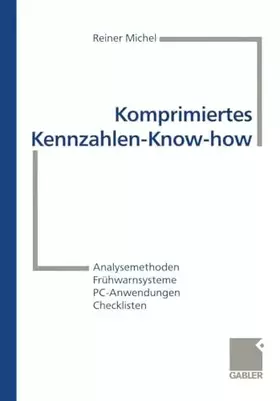 Couverture du produit · Komprimiertes Kennzahlen-Know-how: Analysemethoden, Frühwarnsysteme, PC-Anwendungen, Checklisten