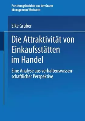 Couverture du produit · Die Attraktivität von Einkaufsstätten im Handel: Eine Analyse aus Verhaltenswissenschaftlicher Perspektive (Forschungsberichte 