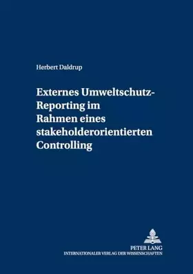 Couverture du produit · Externes Umweltschutz-Reporting im Rahmen eines stakeholderorientierten Controlling: Dissertationsschrift (Controlling und Mana