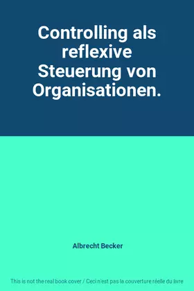 Couverture du produit · Controlling als reflexive Steuerung von Organisationen.