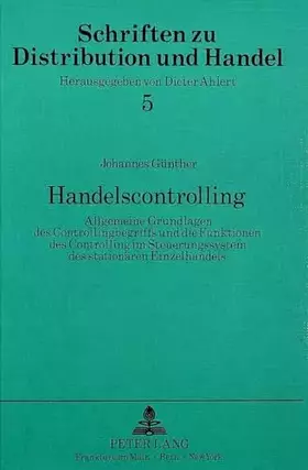 Couverture du produit · Handelscontrolling: Allgemeine Grundlagen des Controllingbegriffs und die Funktionen des Controlling im Steuerungssystem des st