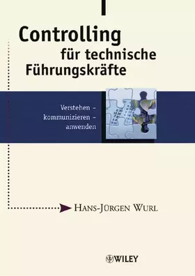 Couverture du produit · Controlling für technische Führungskräfte: Verstehen, kommunizieren, anwenden