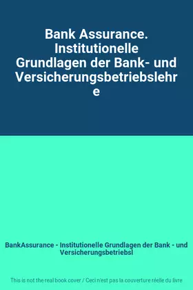 Couverture du produit · Bank Assurance. Institutionelle Grundlagen der Bank- und Versicherungsbetriebslehre