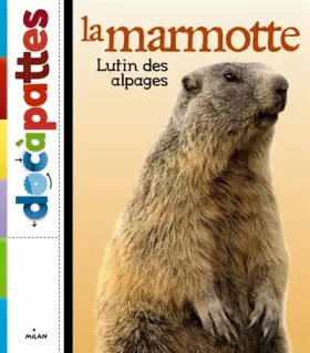 Couverture du produit · La marmotte, lutin des alpages