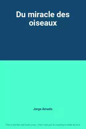 Couverture du produit · Du miracle des oiseaux