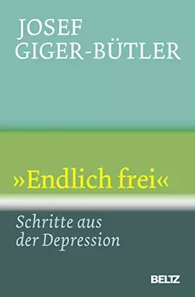 Couverture du produit · »Endlich frei«: Schritte aus der Depression (Beltz Taschenbuch, 769)