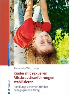 Couverture du produit · Kinder mit sexuellen Missbrauchserfahrungen stabilisieren: Handlungssicherheit für den pädagogischen Alltag
