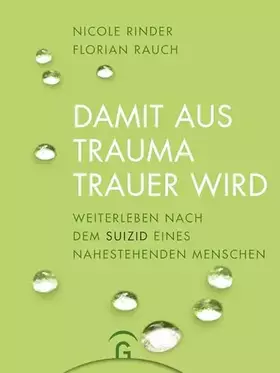 Couverture du produit · Damit aus Trauma Trauer wird: Weiterleben nach dem Suizid eines nahestehenden Menschen