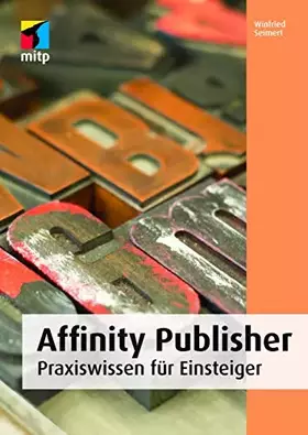 Couverture du produit · Affinity Publisher: Praxiswissen für Einsteiger (mitp Anwendungen)