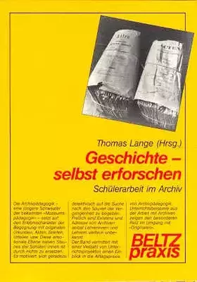 Couverture du produit · Geschichte - selbst erforschen: Schülerarbeit im Archiv (Beltz Praxis)